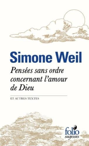Pensées sans ordre concernant l'amour de Dieu : et autres textes