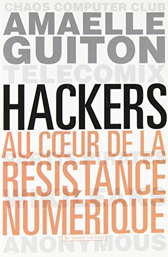 Hackers : au coeur de la résistance numérique