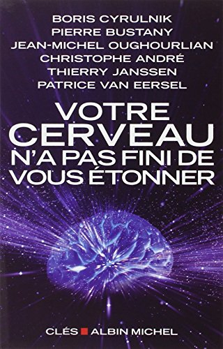 Votre cerveau n'a pas fini de vous étonner