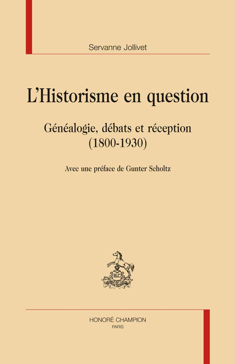 L'historisme en question : généalogie, débats et réception (1800-1930)