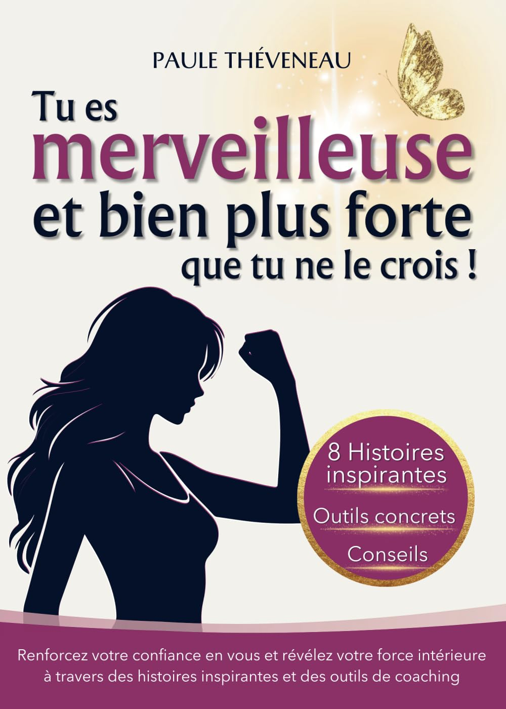 Tu es merveilleuse et bien plus forte que tu ne le crois ! Un livre de récits inspirants de confianc