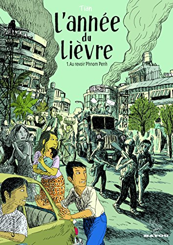L'année du lièvre. Vol. 1. Au revoir Phnom Penh