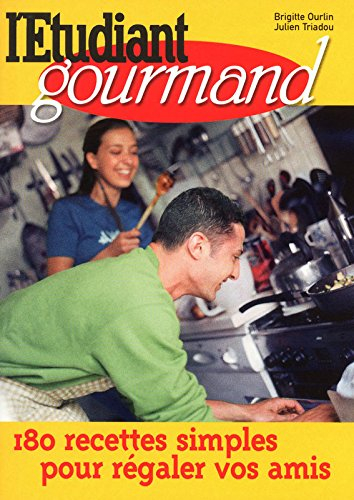 L'étudiant gourmand : 180 recettes simples pour régaler vos amis