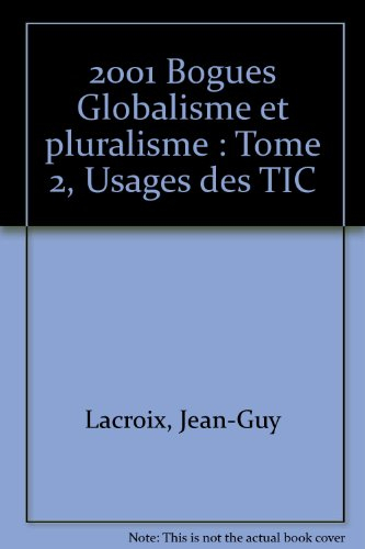 2001 bogues. Vol. 2. Usages des TIC : globalisme et pluralisme