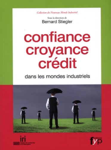 Confiance, croyance, crédit dans les mondes industriels