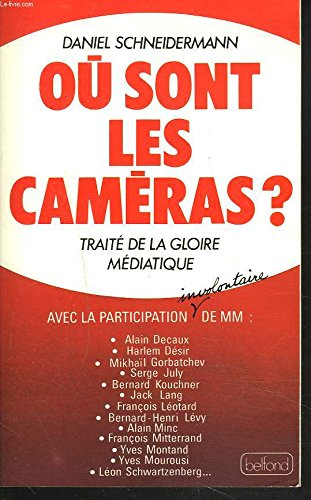 Où sont les caméras ? : traité de la gloire médiatique