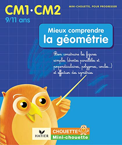 Mieux comprendre la géométrie CM1-CM2, 9-11 ans : bien construire les figures simples (droites paral