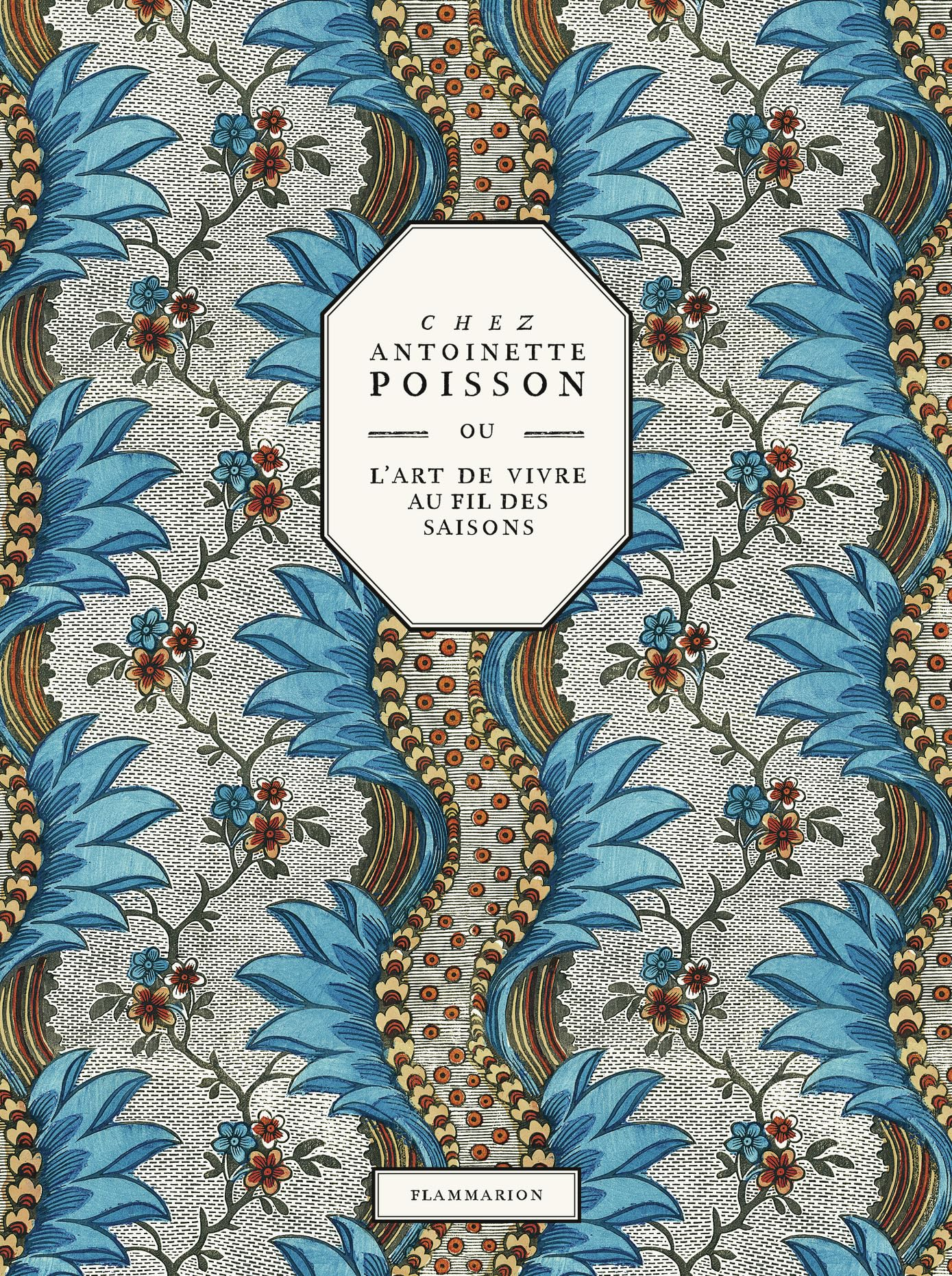 Chez Antoinette Poisson ou L'art de vivre au fil des saisons