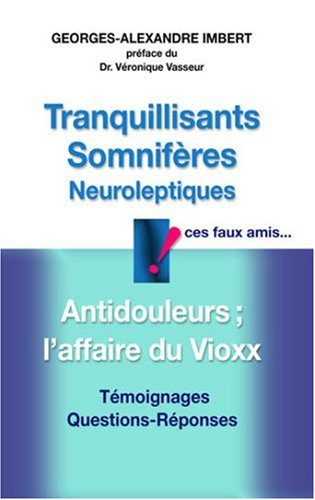 Tranquillisants, somnifères, neuroleptiques, ces faux amis... : antidouleurs et l'affaire du Viox : 