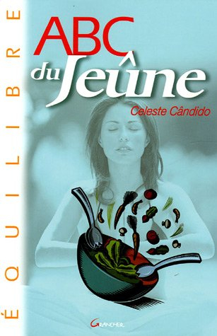 Abc du jeûne : rajeunir, mincir, se sentir mieux