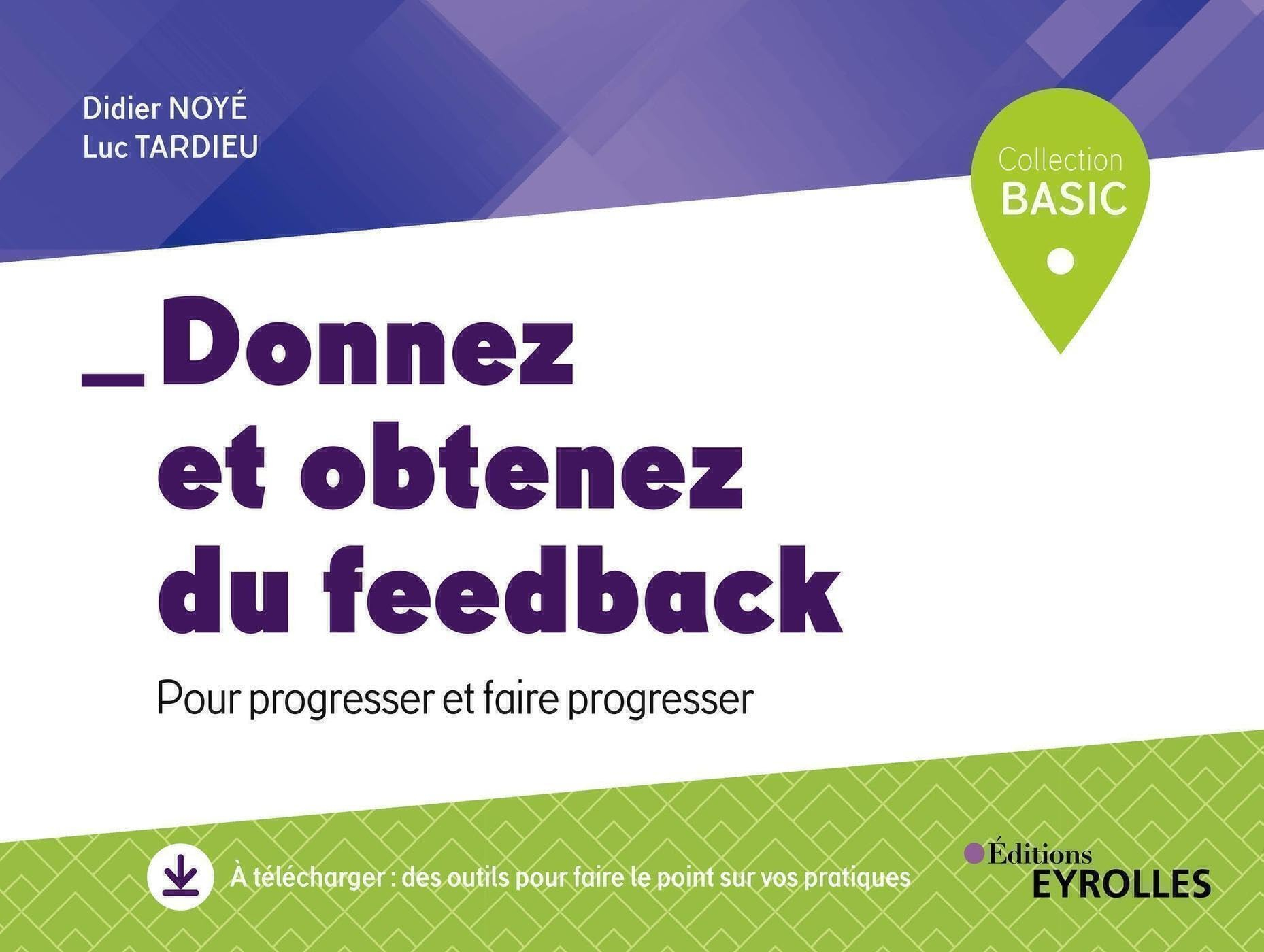 Donnez et obtenez du feed-back : pour progresser et faire progresser