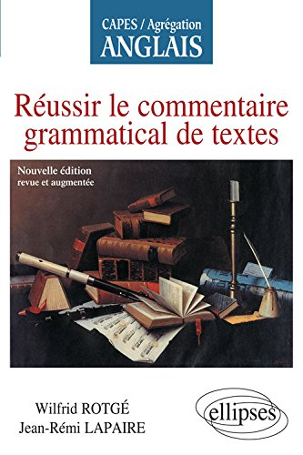Réussir le commentaire grammatical de textes : Capes, agrégation anglais