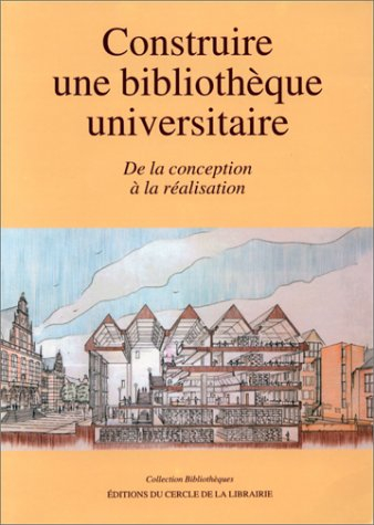 Construire une bibliothèque universitaire : de la conception à la réalisation