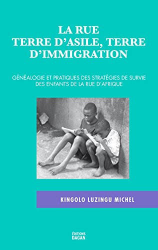La rue terre d'asile, terre d'immigration : généalogie et pratiques des stratégies de survie des enf