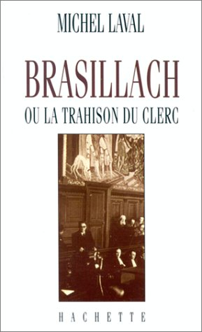 Brasillach ou La trahison du clerc
