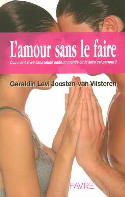L'amour sans le faire : comment vivre sa libido dans un monde où le sexe est partout ?