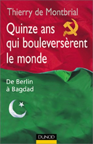 Quinze ans qui bouleversèrent le monde : de Berlin à Bagdad