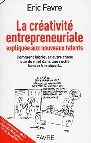 La créativité entrepreneuriale expliquée aux nouveaux talents : comment fabriquer autre chose que du