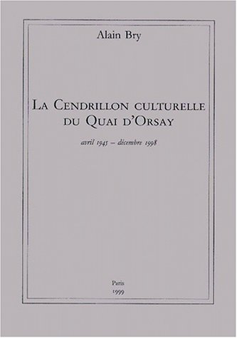 la cendrillon culturelle du quai d'orsay, avril 1945 - décembre 1998