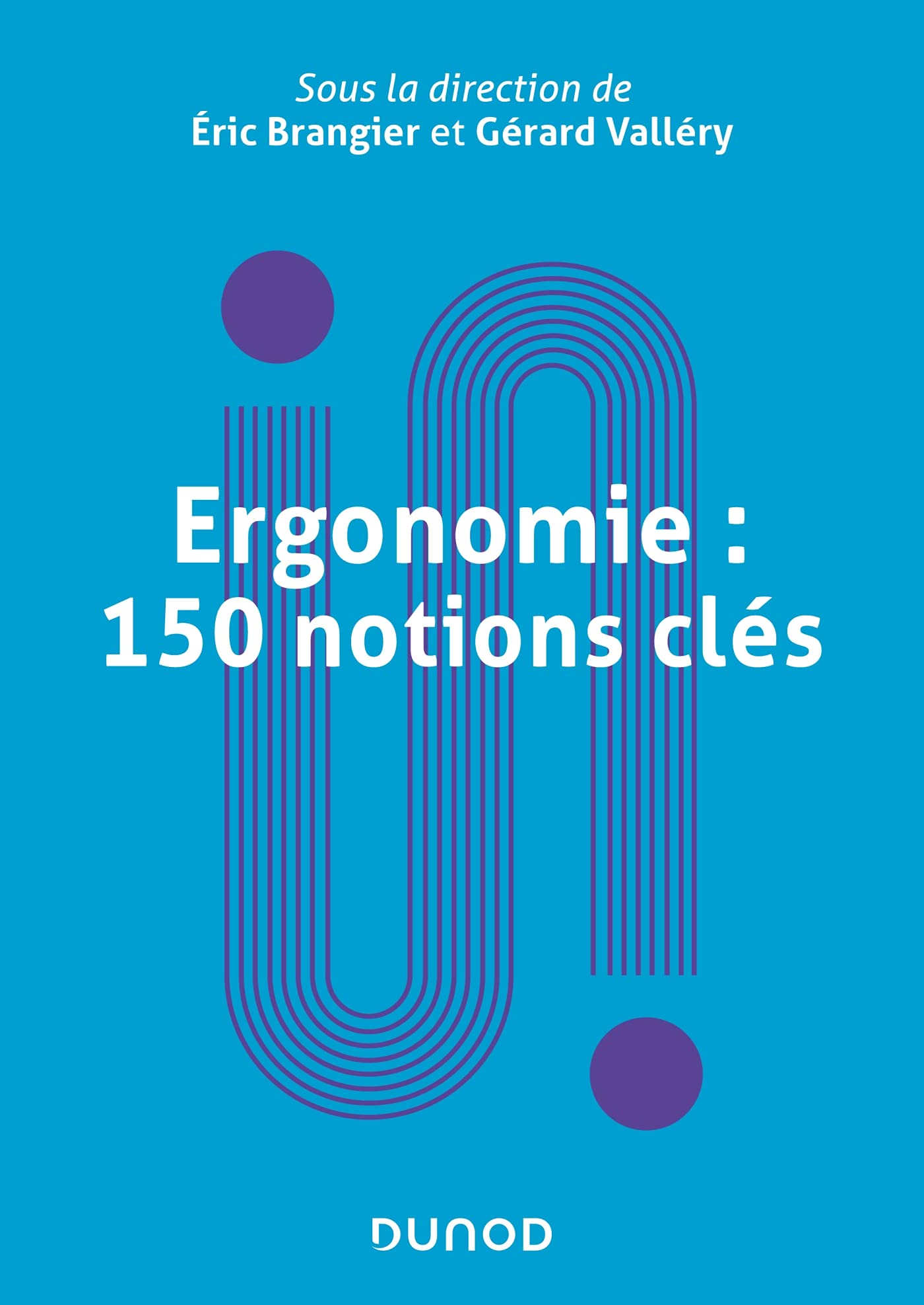 Ergonomie : 150 notions clés : dictionnaire encyclopédique