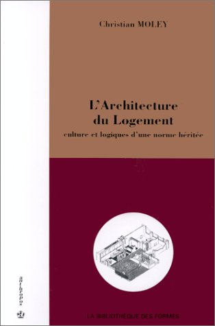 L'architecture du logement : culture et logiques d'une norme héritée