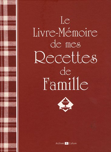 Le livre-mémoire de mes recettes de famille