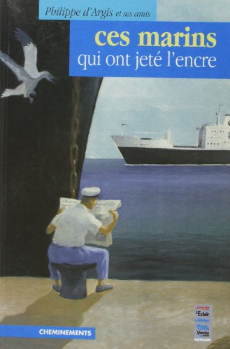 Ces marins qui ont jeté l'encre : de Pornic à Toulon et ailleurs