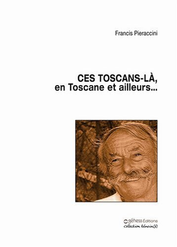 Ces Toscans-là, en Toscane et ailleurs...