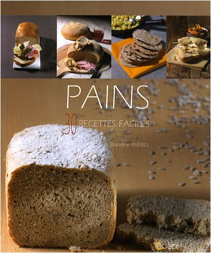 Pains : 30 recettes faciles