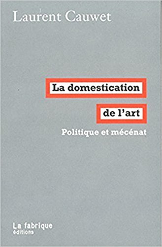La domestication de l'art : politique et mécénat