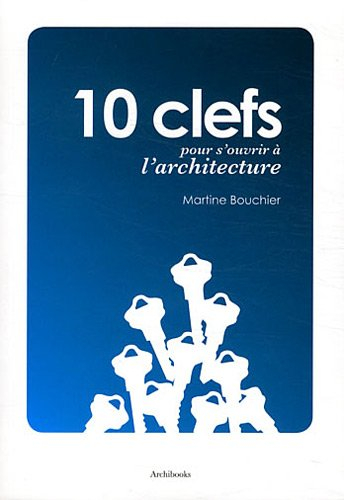 10 clefs pour s'ouvrir à l'architecture