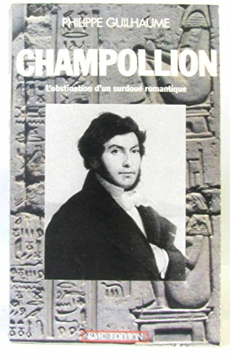Champollion : l'obstination d'un surdoué romantique