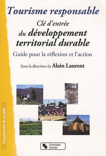 Tourisme responsable : clé d'entrée du développement territorial durable : guide pour la réflexion e