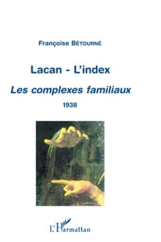 Lacan, l'index : Les complexes familiaux : 1938