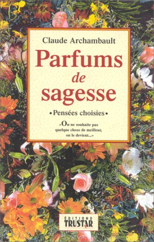 parfums de sagesse  -pensees choisies-