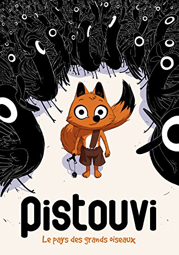 Pistouvi. Vol. 1. Le pays des grands oiseaux