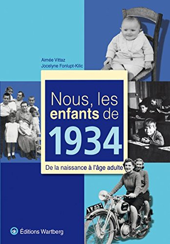 Nous, les enfants de 1934 : de la naissance à l'âge adulte