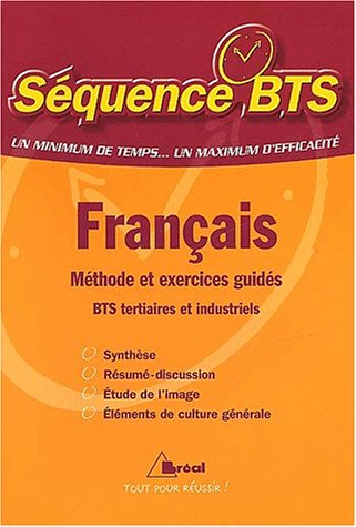 Français : méthode et exercices guidés : BTS tertiaires et industriels