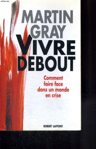 Vivre debout : comment faire face dans un monde en crise
