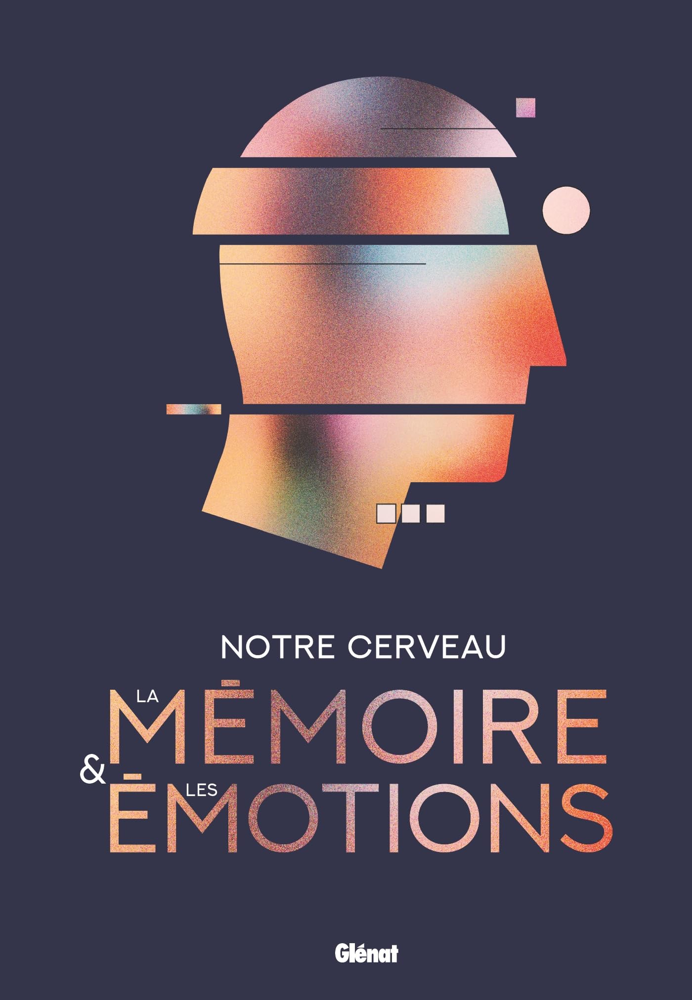 Notre cerveau, la mémoire & les émotions