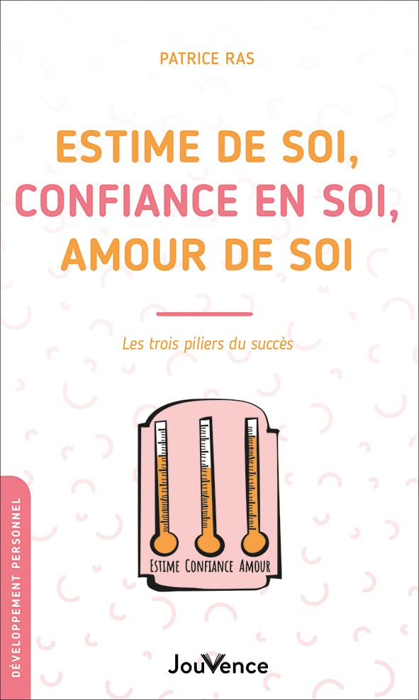 Estime de soi, confiance en soi, amour de soi : les trois piliers du succès