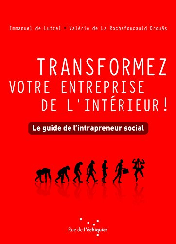 Transformez votre entreprise de l'intérieur ! : le guide de l'intrapreneur social