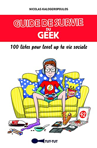 Guide de survie du geek : 100 listes pour level up ta vie sociale