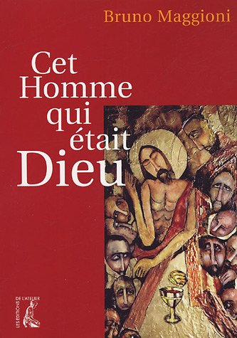 Cet homme qui était Dieu : revisiter le visage de Jésus dans les Evangiles