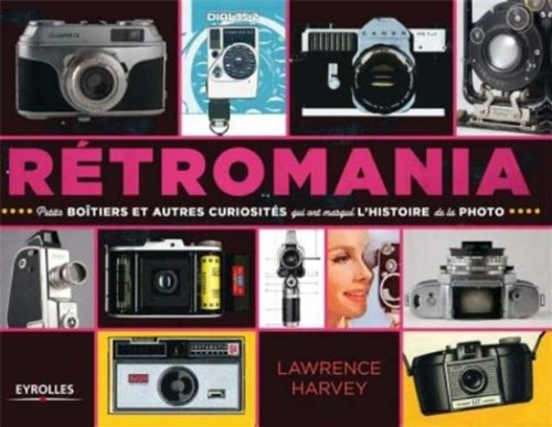 Rétromania : petits boîtiers et autres curiosités qui ont marqué l'histoire de la photo