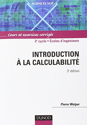 Introduction à la calculabilité : cours et exercices corrigés : 2e cycle, écoles d'ingénieurs