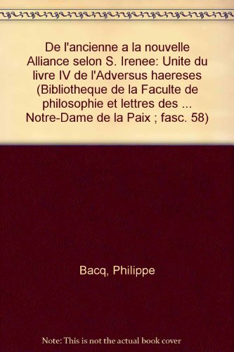 De l'ancienne à la nouvelle Alliance selon S. Irénée. Unité du livre IV de l'`Adversus Haereses'
