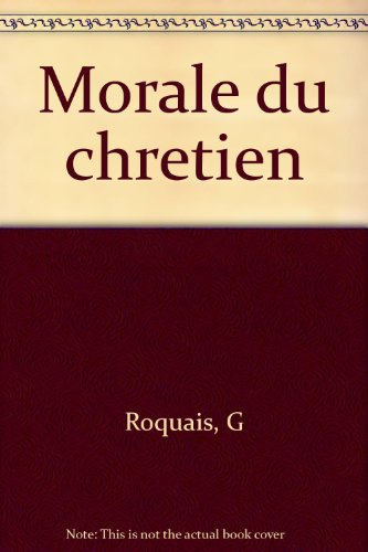 Guide du jeune chrétien. Vol. 2. Morale du chrétien : pour jeunes et adultes