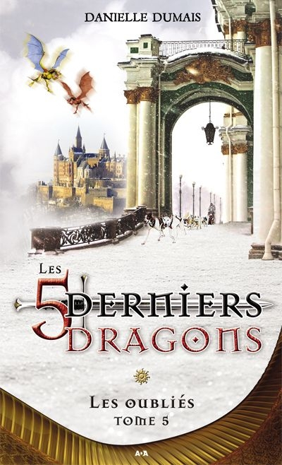 Les 5 derniers dragons. Vol. 5. Les oubliés