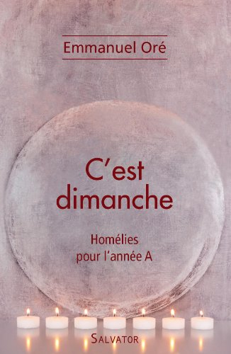 C'est dimanche : homélies pour l'année A